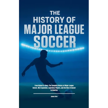 The History of Major League Soccer