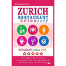 Zurich Restaurant Guide 2019: Best Rated Restaurants in Zurich, Switzerland - 500 Restaurants, Bars and Cafés recommended for Visitors, 2019