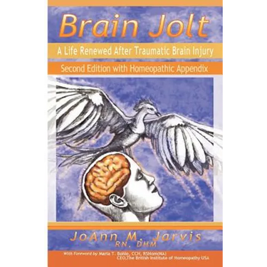 Brain Jolt: A Life Renewed After Traumatic Brain Injury, Second Edition with Homeopathic Appendix