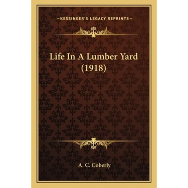 Life In A Lumber Yard (1918)