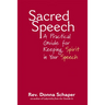 Sacred Speech: A Practical Guide for Keeping Spirit in Your Speech