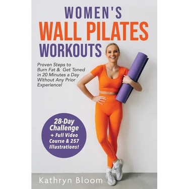 Women's Wall Pilates Workouts: Proven Steps to Burn Fat & Get Toned in 20 Minutes a Day Without Any Prior Experience!