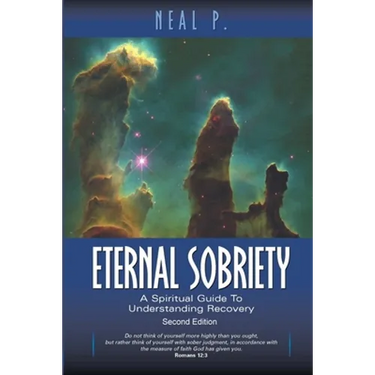 Eternal Sobriety: A Spiritual Guide To Understanding Recovery
