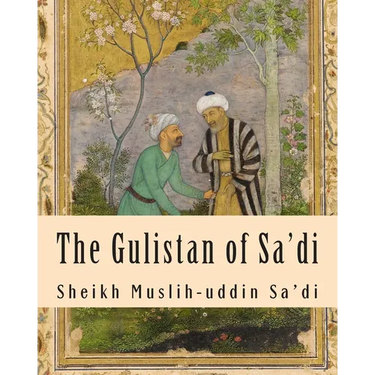The Gulistan of Sa'di