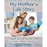 My Mother's Life Story: A window into my mother's heart