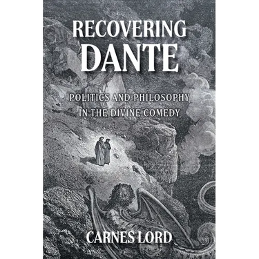 Recovering Dante: Politics And Philosophy In The Divine Comedy