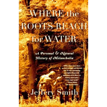 Where the Roots Reach for Water: A Personal and Natural History of Melancholia