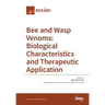 Bee and Wasp Venoms Biological Characteristics and Therapeutic Application