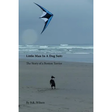 Little Man in a Dog Suit: The Story of a Boston Terrier