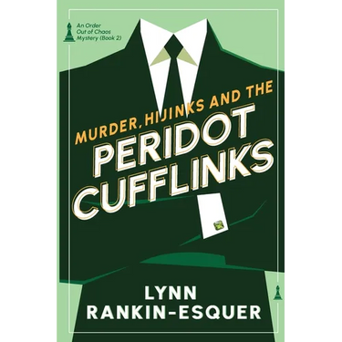 Murder, Hijinks, and the Peridot Cufflinks: An Order Out of Chaos Mystery Book 2
