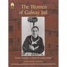 The Women of Galway Jail: Female Criminality in Nineteenth-Century Ireland