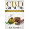 CBD Oil Guide: The Health Benefits of CBD Oil and How to Use It for Natural Healing