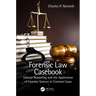 Forensic Law Casebook: Judicial Reasoning and the Application of Forensic Science in Criminal Cases