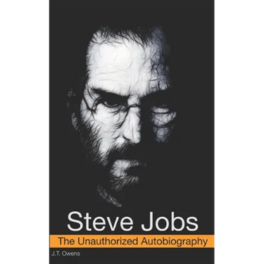 Steve Jobs: The Unauthorized Autobiography
