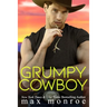 Grumpy Cowboy: A Hot Single Dad, Enemies-to-Lovers Romance