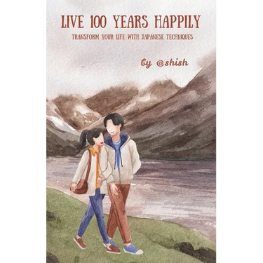 Live 100 Years Happily: Transform your life with Japanese Techniques