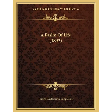 A Psalm Of Life (1892)