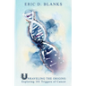 Unraveling the Origins: Exploring 101 Triggers of Cancer
