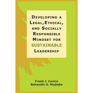 Developing a Legal, Ethical, and Socially Responsible Mindset for Sustainable Leadership