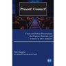 Present! Connect!: Create and Deliver Presentations that Capture, Entertain, and Connect to ANY Audience