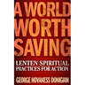 A World Worth Saving: Lenten Spiritual Practices for Action