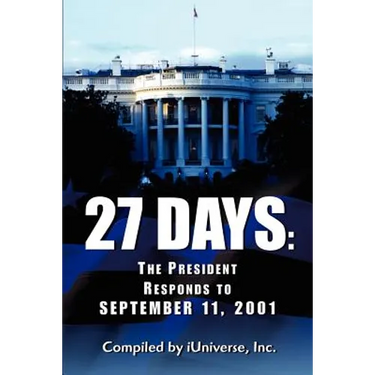 27 Days: The President Responds to September 11, 2001
