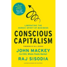 Conscious Capitalism: Liberating the Heroic Spirit of Business