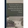 Scott's Official History of the American Negro in the World War