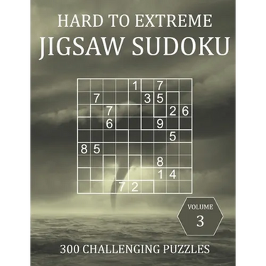 Hard to Extreme Jigsaw Sudoku - 300 Challenging Puzzles - Volume 3: Hard, Very Hard and Extremely Hard Irregularly-Shaped Sudoku Puzzle Book for Adult