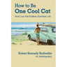 How to Be One Cool Cat And Live the Endless Summer Life