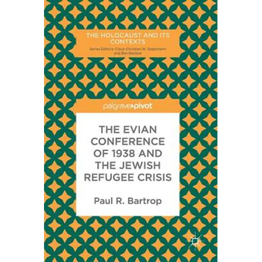 The Evian Conference of 1938 and the Jewish Refugee Crisis