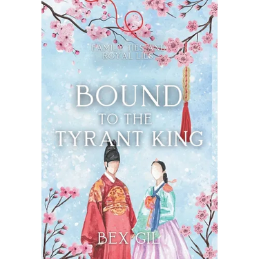 Bound to the Tyrant King: A Korean Historical Romance