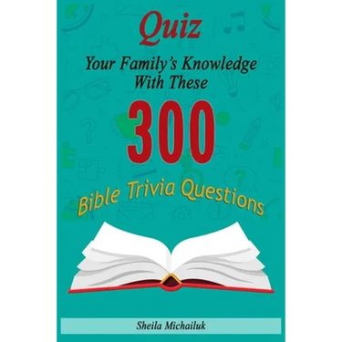 Sheila Michailuk-Quiz Your Family's Knowledge With These 300 Bible Trivia Questions