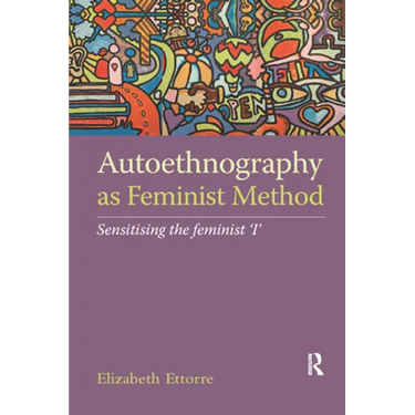 Autoethnography as Feminist Method: Sensitising the feminist 'I'