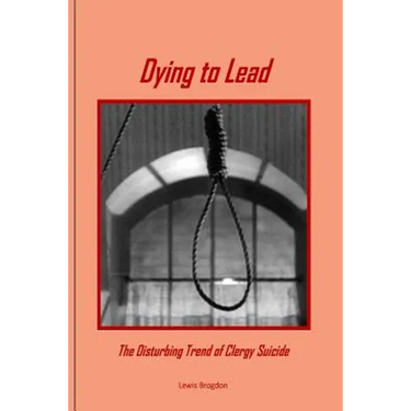 Dying to Lead: The Disturbing Trend of Clergy Suicide