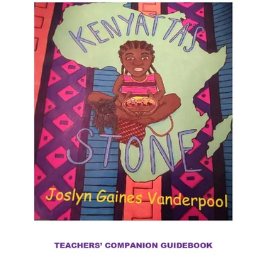 Kenyatta's Stone: A Teachers' Companion Guide: Teachers' Workbook Companion Guide: Teachers' Workbook Companion Guide: A Teachers' Companion Workbook