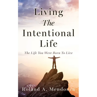 Living The Intentional Life: The Life You Were Born To Live