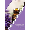 Essential Oils Guide: The Complete Guide To Getting Started With Essential Oils For Dummies: (Organic Recipes, Natural Recipes, Naturopathy)
