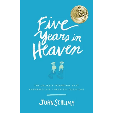 Five Years in Heaven: The Unlikely Friendship That Answered Life's Greatest Questions