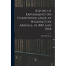 Report of Experiments On Gunpowder, Made at Washington Arsenal, in 1843 and 1844