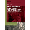 The Migrant and Her Trafficker: Nineteenth-Century European Politics, a Metaphor and the Law