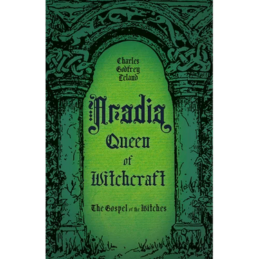 Aradia, Queen of Witchcraft: The Gospel of the Witches