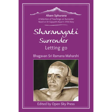 Sharanagati - Surrender, Letting Go: A Selection of Teachings on Surrender Based on Sri Gajapathi Aiyyer's 1936 Diary