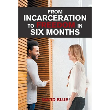 From Incarceration to Freedom in Six Months