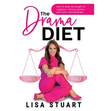 The Drama Diet: How to Shed the Weight of Judgment, Limiting Beliefs, and Toxic Relationships
