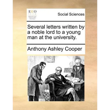 Several letters written by a noble lord to a young man at the university.