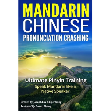 Mandarin Chinese Pronunciation Crashing: Ultimate Pinyin Training--Speaking Mandarin Like a Native Speaker