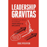 Leadership Gravitas: 12 Essential Skills to Expand your Impact and Influence