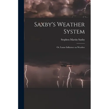 Saxby's Weather System: Or, Lunar Influence on Weather
