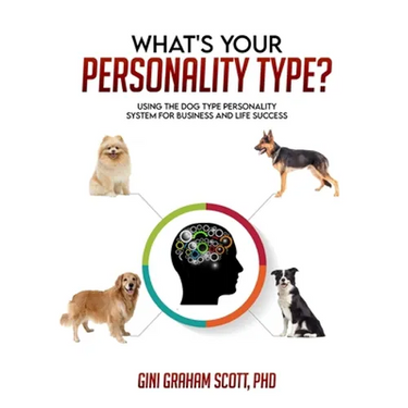 What's Your Personality Type: Using the Dog Type Personality System for Business and Life Success